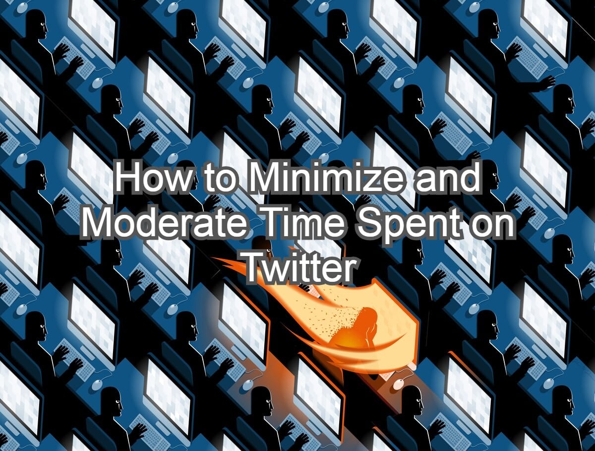 How to Minimize and Moderate Time Spent on Twitter