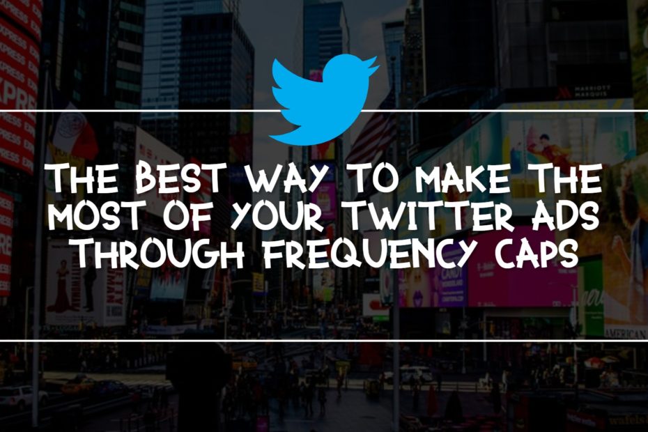 The Best Way to Make the Most of Your Twitter Ads Through Frequency Caps