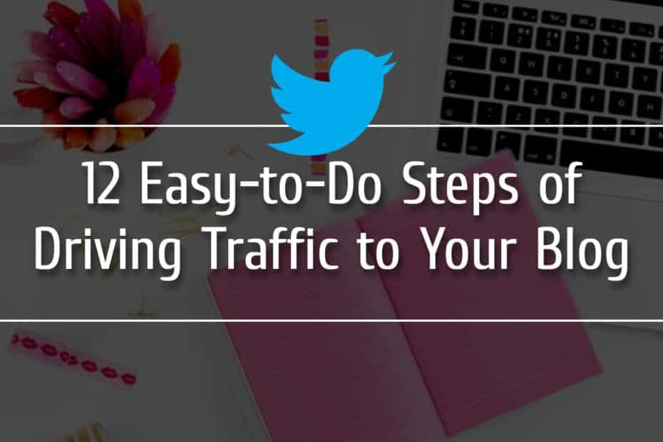 12 Easy-to-Do Steps of Driving Traffic to Your Blog