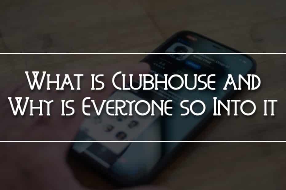 What is Clubhouse and Why is Everyone So Into It?