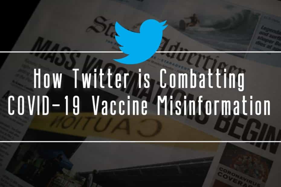 How Twitter is Combatting COVID-19 Vaccine Misinformation