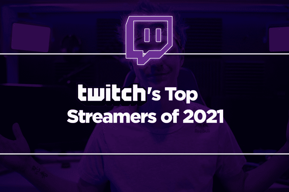 Twitch's Top Streamers of 2021