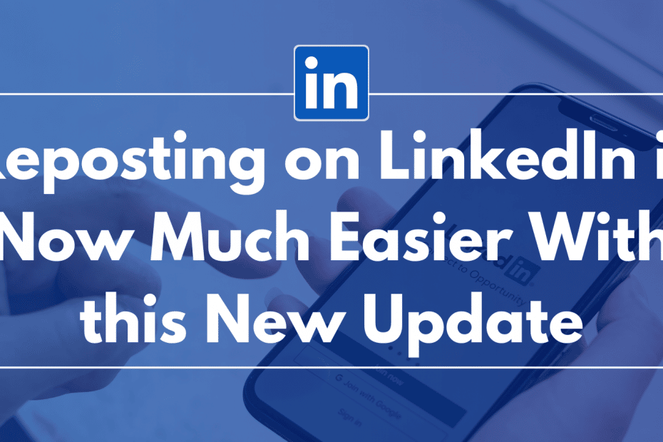 Reposting on LinkedIn is Now Much Easier With This New Update
