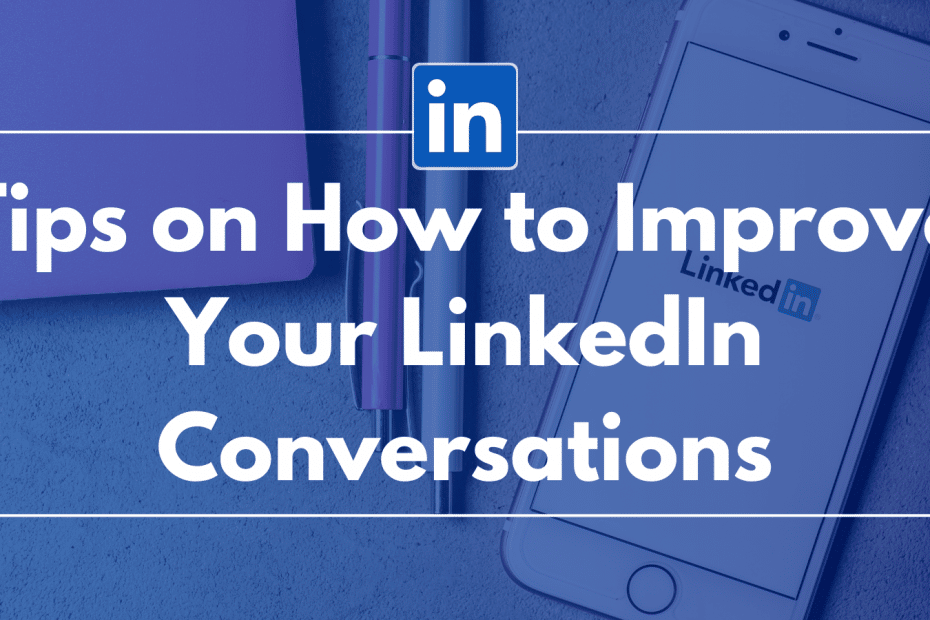 Tips on How to Improve Your LinkedIn Conversations