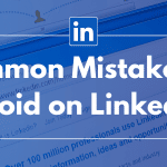 Common Mistakes to Avoid on LinkedIn