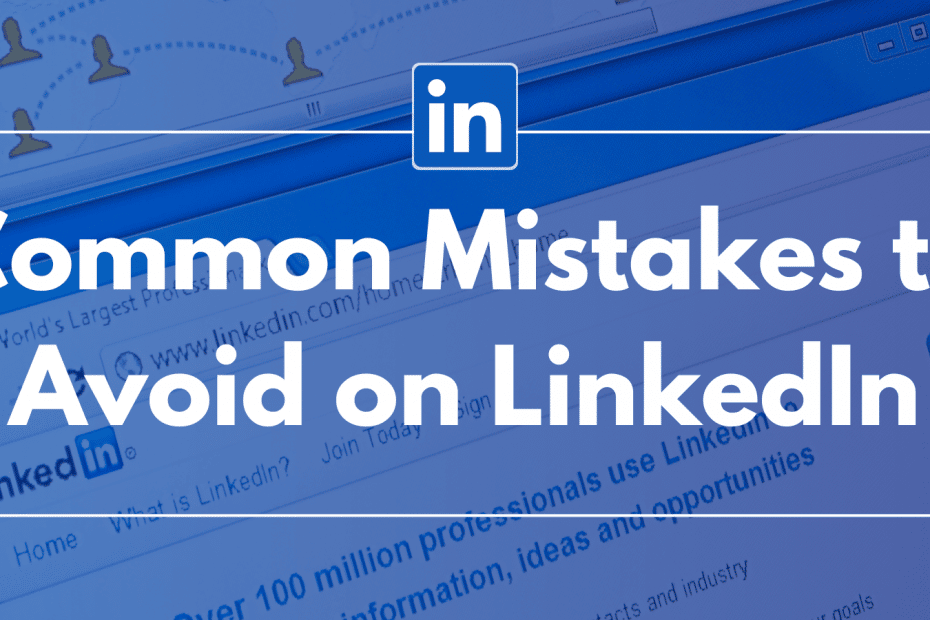 Common Mistakes to Avoid on LinkedIn