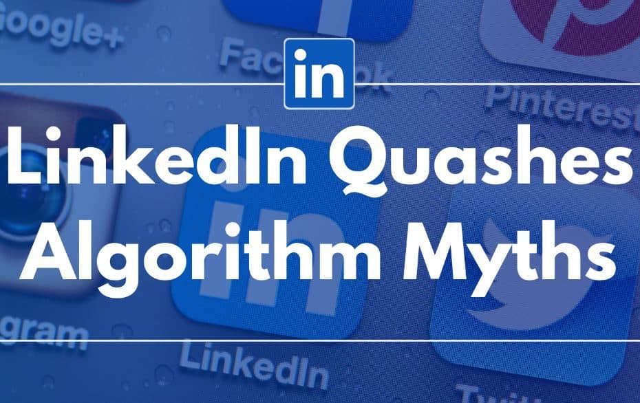 LinkedIn Quashes Algorithm Myths